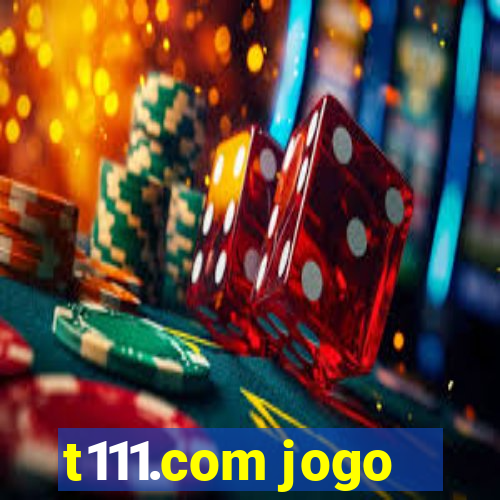 t111.com jogo